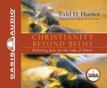 Christianity Beyond Belief - Todd Hunter