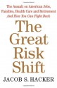 The Great Risk Shift: The Assault on American Jobs, Families, Health Care, and Retirement--And How You Can Fight Back - Jacob S. Hacker