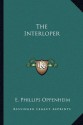 The Interloper - E. Phillips Oppenheim