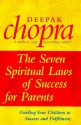 The Seven Spiritual Laws Of Success For Parents - Deepak Chopra