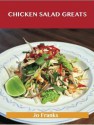 Chicken Salad Greats: Delicious Chicken Salad Recipes, the Top 55 Chicken Salad Recipes - Jo Franks