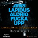 Aldrig fucka upp - Jens Lapidus, Jonas Malmsjö