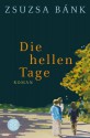 Die hellen Tage - Zsuzsa Bánk