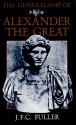 The Generalship Of Alexander The Great - J.F.C. Fuller