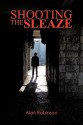 Shooting the Sleaze - Alan Robinson