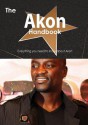 The Akon Handbook - Everything You Need to Know about Akon - Emily Smith