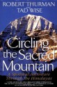 Circling the Sacred Mountain: A Spiritual Adventure Through the Himalayas - Robert A.F. Thurman