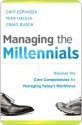 Managing the Millennials: Discover the Core Competencies for Managing Today's Workforce - Chip Espinoza, Mick Ukleja, Craig Rusch