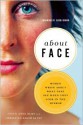 About Face: Women Write About What They See When They Look in the Mirror - Anne Burt, Christina Baker Kline