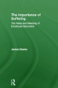 The Importance of Suffering: The Value and Meaning of Emotional Discontent - James Davies