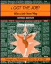 I Got the Job!: Win a Job Your Way - Elwood N. Chapman