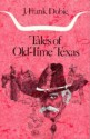 Tales of Old-Time Texas - J. Frank Dobie