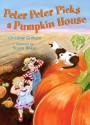 Peter Peter Picks a Pumpkin House - Christine Graham, Susan Boase