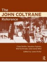 The John Coltrane Reference - Lewis Porter, Chris DeVito, David Wild, Yasuhiro Fujioka