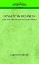 Loyalty in Business: One and Twenty Other Good Things - Elbert Hubbard