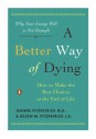 A Better Way of Dying: How to Make the Best Choices at the End of Life - Jeanne Fitzpatrick, Eileen M. Fitzpatrick, William H. Colby, William Colby