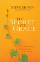 The Secret of Grace: Stop Following the Rules and Start Living - Steve McVey