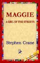 Maggie: A Girl of the Streets - Stephen Crane