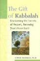 The Gift of Kabbalah: Root Yourself in Heaven So You Can Flower on Earth - Tamar Frankiel