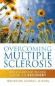 Overcoming Multiple Sclerosis: An Evidence-Based Guide to Recovery - George Jelinek