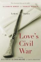 Love's Civil War: Elizabeth Bowen and Charles Ritchie, Letters and Diaries 1941-1973 - Victoria Glendinning, Judith Robertson