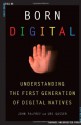 Born Digital: Understanding the First Generation of Digital Natives - John Palfrey, Urs Gasser