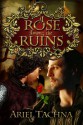 A Rose Among the Ruins - Ariel Tachna