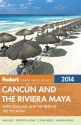 Fodor's Cancun and the Riviera Maya 2014: with Cozumel and the Best of the Yucatan - Fodor's Travel Publications Inc.