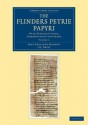 The Flinders Petrie Papyri: With Transcriptions, Commentaries and Index - John Pentland Mahaffy, J.G. Smyly