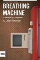 Breathing Machine, A Memoir of Computers - Leigh Alexander, Thought Catalog