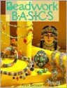 Beadwork Basics - Ann Benson