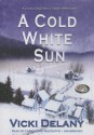 A Cold White Sun: A Constable Molly Smith Mystery - Vicki Delany, To Be Announced