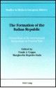 The Formation of the Italian Republic: Proceedings of the International Symposium on Postwar Italy - Frank J. Coppa