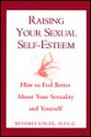 Raising Your Sexual Self-Esteem - Beverly Engel