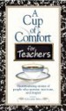 A Cup of Comfort for Teachers: Heartwarming Stories of People Who Mentor, Motivate, and Inspire - Colleen Sell