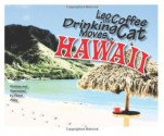 Leo the Coffee Drinking Cat Moves to Hawaii - Steve Akley, Mark Hansen