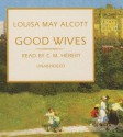 Good Wives: The March Family Series - Louisa May Alcott, C.M. H'Bert