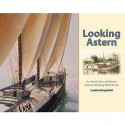 Looking Astern: An Artist's View of Maine's Historic Working Waterfronts - Loretta Krupinski