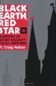 Black Earth, Red Star: A History of Soviet Security Policy, 1917 1991 - R. Craig Nation