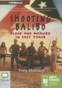 Shooting Balibo: Blood and Memory in East Timor - Tony Maniaty, Humphrey Bower