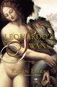 Leonardo's Swans: A Novel - Karen Essex