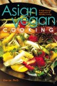 Asian Vegan Cooking: A High-Energy Approach to Healthy Living - Kim Le