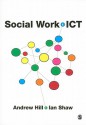 Social Work & ICT - Andrew Hill, Ian F. Shaw