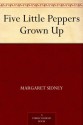 Five Little Peppers Grown Up (免费公版书) - Margaret Sidney