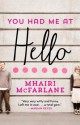 You Had Me At Hello - Mhairi McFarlane