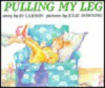 Pulling My Leg - Jo Carson, Julie Downing