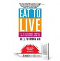 Eat to Live: The Revolutionary Formula for Fast and Sustained Weight Loss - Joel Fuhrman