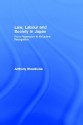 Law, Labour and Society in Japan: From Repression to Reluctant Recognition - Anthony Woodiwiss