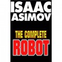 The Complete Robot - Isaac Asimov