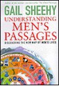 Understanding Men's Passages: Discovering the New Map of Men's Lives - Gail Sheehy